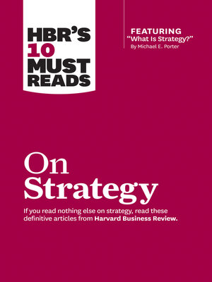 cover image of HBR's 10 Must Reads on Strategy (including featured article "What Is Strategy?" by Michael E. Porter)